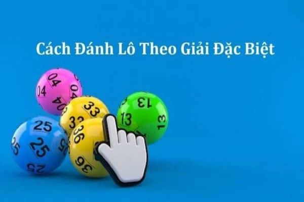 Tìm hiểu cách bắt lô theo giải đặc biệt luôn trúng 100%